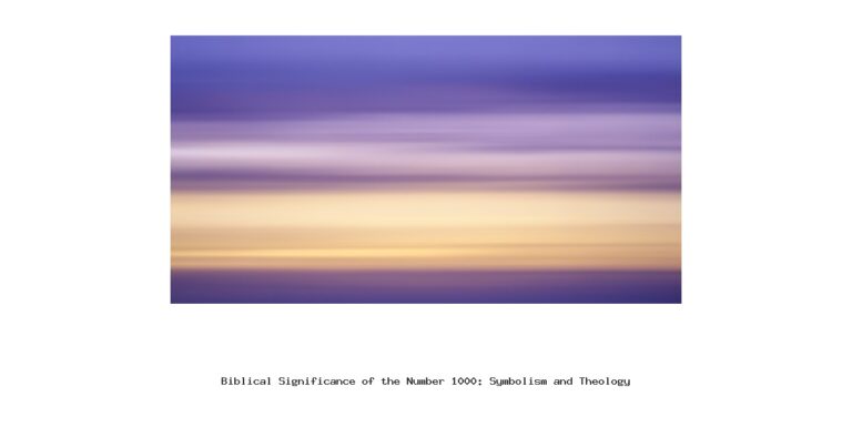 Biblical Significance of the Number 1000: Symbolism and Theology