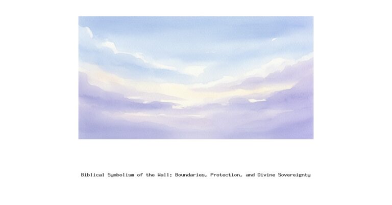 Biblical Symbolism of the Wall: Boundaries, Protection, and Divine Sovereignty