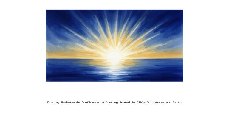 Finding Unshakeable Confidence: A Journey Rooted in Bible Scriptures and Faith